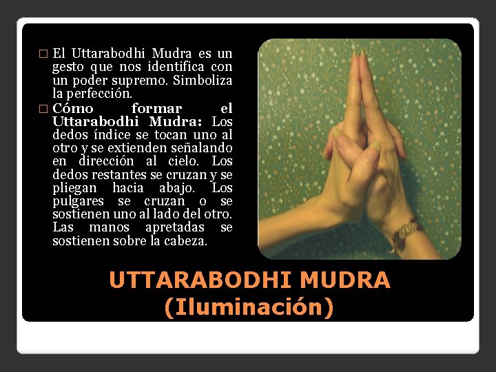 � El Uttarabodhi Mudra es un gesto que nos identifica con un poder supremo.