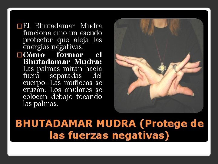 � El Bhutadamar Mudra funciona cmo un escudo protector que aleja las energías negativas.