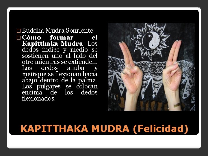 � Buddha Mudra Sonriente � Cómo formar el Kapitthaka Mudra: Los dedos índice y