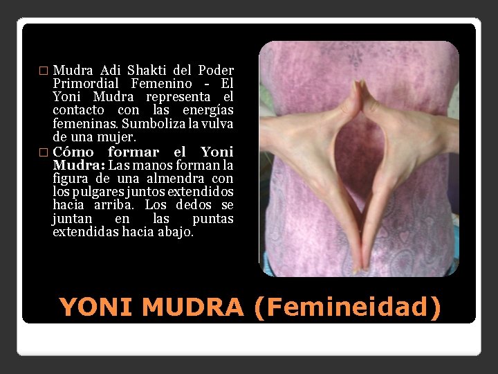 � Mudra Adi Shakti del Poder Primordial Femenino - El Yoni Mudra representa el