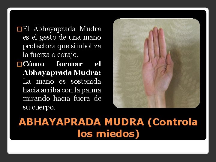 � El Abhayaprada Mudra es el gesto de una mano protectora que simboliza la
