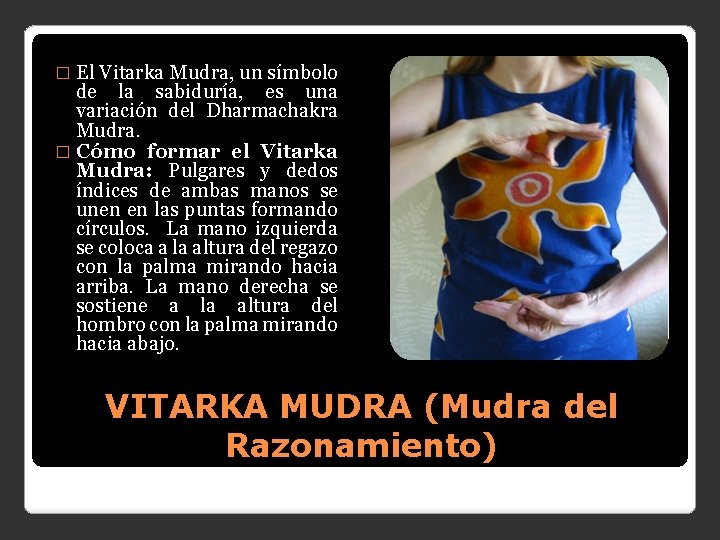 � El Vitarka Mudra, un símbolo de la sabiduría, es una variación del Dharmachakra