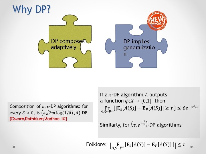 Why DP? DP composes adaptively DP implies generalizatio n 