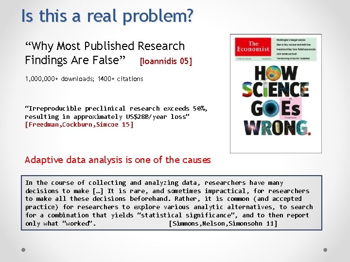 Is this a real problem? “Why Most Published Research Findings Are False” [Ioannidis 05]