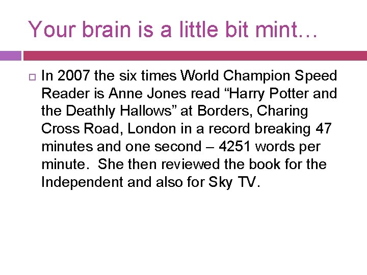 Your brain is a little bit mint… In 2007 the six times World Champion