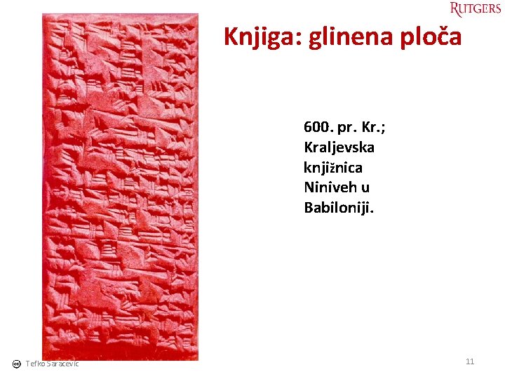 Knjiga: glinena ploča 600. pr. Kr. ; Kraljevska knjižnica Niniveh u Babiloniji. Tefko Saracevic