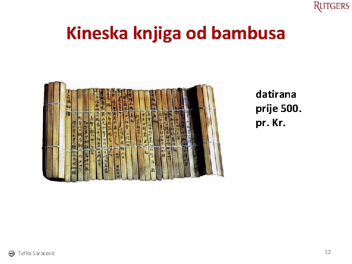 Kineska knjiga od bambusa datirana prije 500. pr. Kr. Tefko Saracevic 12 