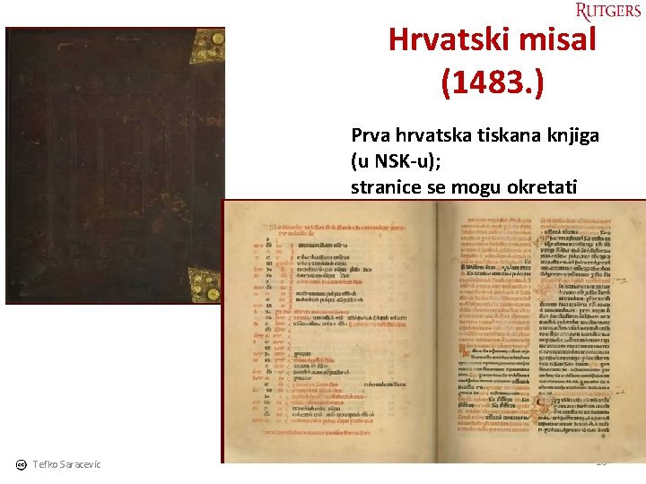 Hrvatski misal (1483. ) Prva hrvatska tiskana knjiga (u NSK-u); stranice se mogu okretati
