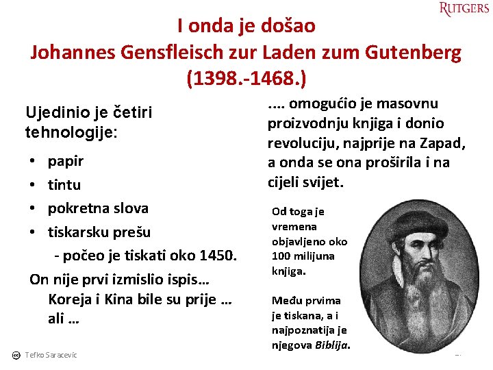 I onda je došao Johannes Gensfleisch zur Laden zum Gutenberg (1398. -1468. ) Ujedinio