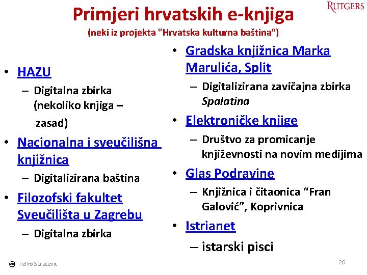 Primjeri hrvatskih e-knjiga (neki iz projekta "Hrvatska kulturna baština“) • HAZU – Digitalna zbirka