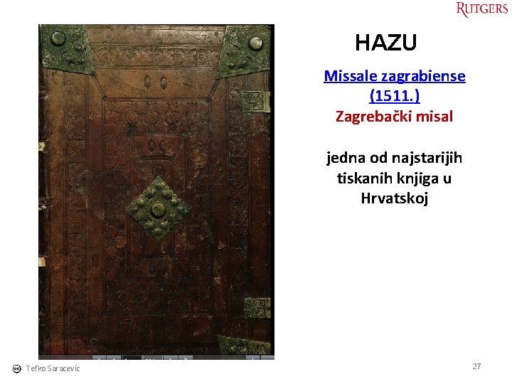 HAZU Missale zagrabiense (1511. ) Zagrebački misal jedna od najstarijih tiskanih knjiga u Hrvatskoj