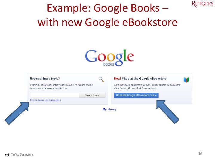 Example: Google Books – with new Google e. Bookstore Tefko Saracevic 39 