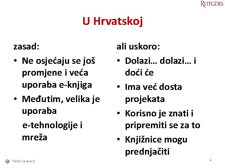 U Hrvatskoj zasad: • Ne osjećaju se još promjene i veća uporaba e-knjiga •