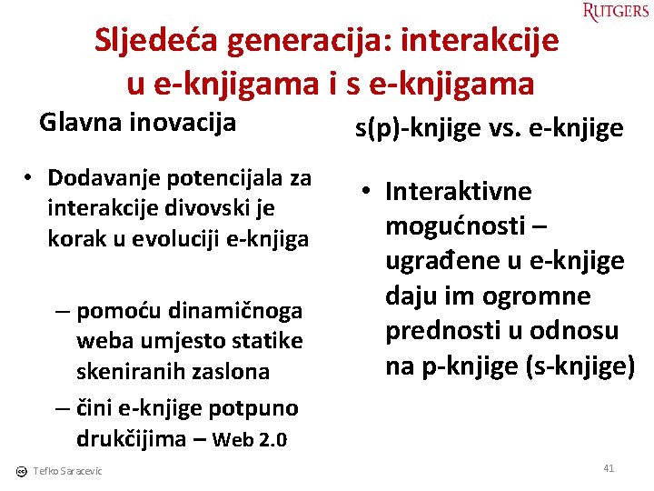 Sljedeća generacija: interakcije u e-knjigama i s e-knjigama Glavna inovacija • Dodavanje potencijala za