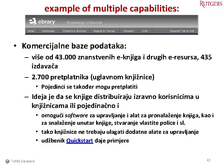 example of multiple capabilities: • Komercijalne baze podataka: – više od 43. 000 znanstvenih