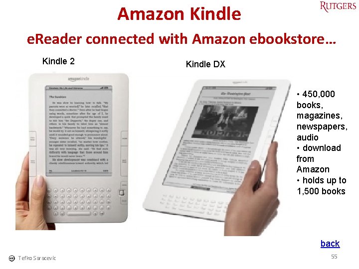 Amazon Kindle e. Reader connected with Amazon ebookstore… Kindle 2 Kindle DX • 450,