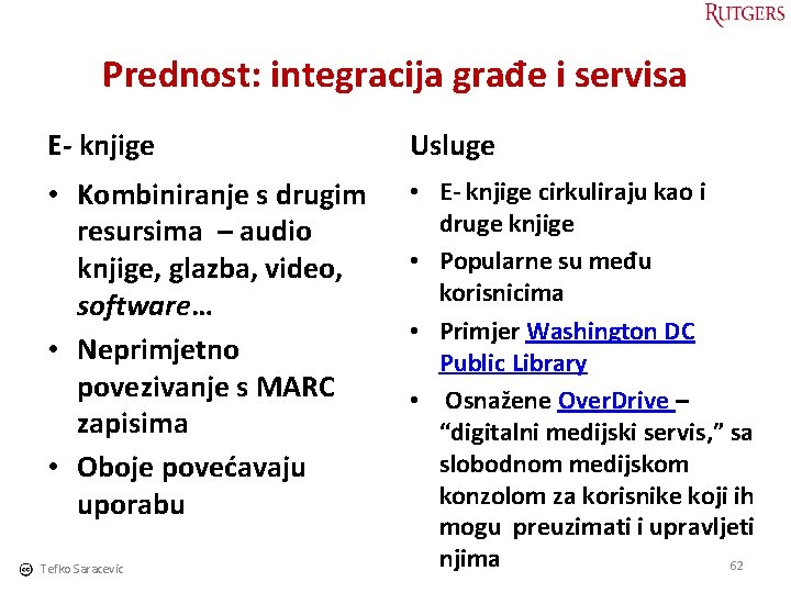 Prednost: integracija građe i servisa E- knjige Usluge • Kombiniranje s drugim resursima –