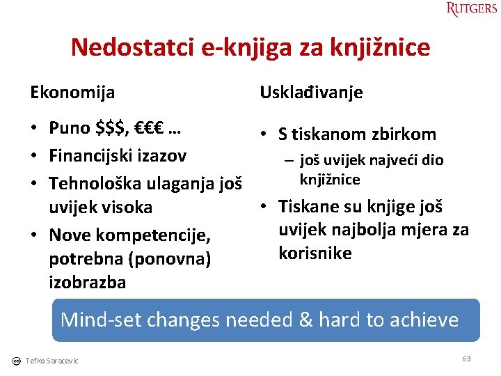 Nedostatci e-knjiga za knjižnice Ekonomija Usklađivanje • Puno $$$, €€€ … • S tiskanom