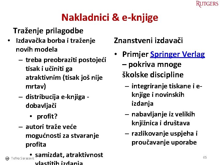 Nakladnici & e-knjige Traženje prilagodbe • Izdavačka borba i traženje novih modela – treba