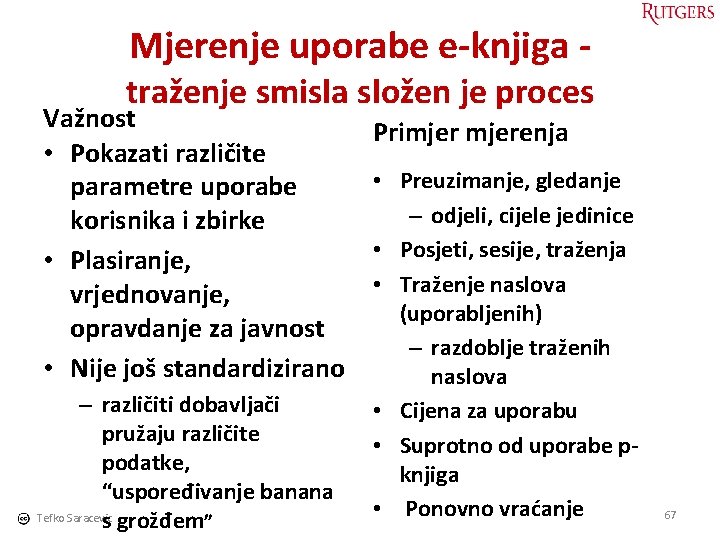 Mjerenje uporabe e-knjiga - traženje smisla složen je proces Važnost • Pokazati različite parametre