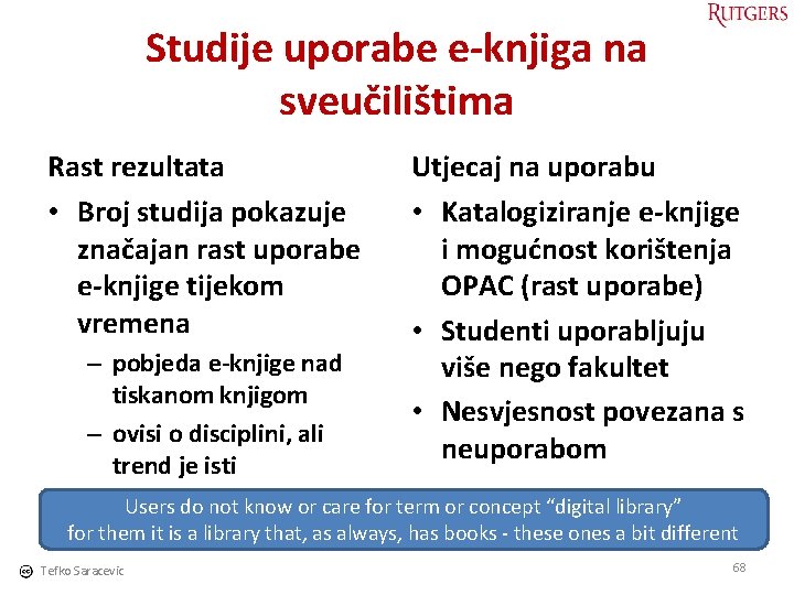 Studije uporabe e-knjiga na sveučilištima Rast rezultata • Broj studija pokazuje značajan rast uporabe