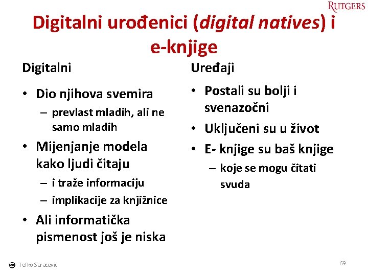 Digitalni urođenici (digital natives) i e-knjige Digitalni Uređaji • Dio njihova svemira • Postali