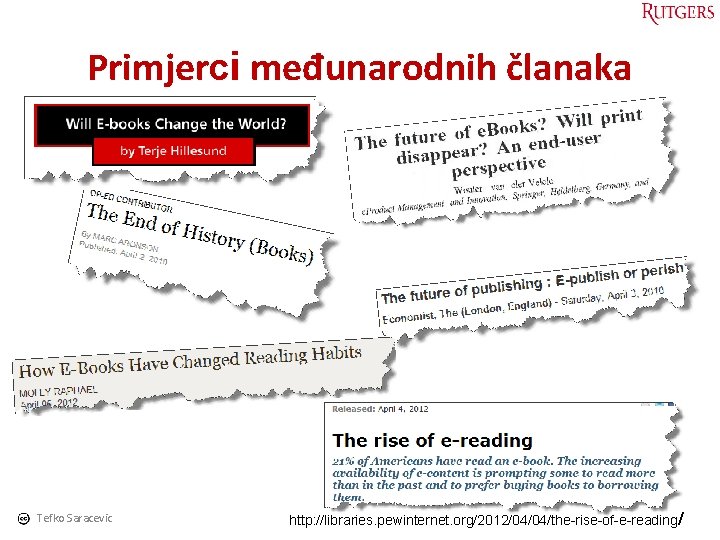 Primjerci međunarodnih članaka Tefko Saracevic 7 http: //libraries. pewinternet. org/2012/04/04/the-rise-of-e-reading / 