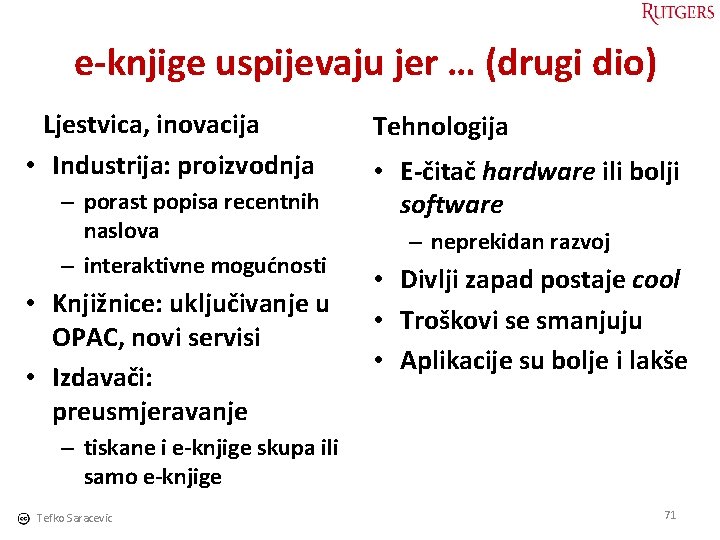 e-knjige uspijevaju jer … (drugi dio) Ljestvica, inovacija • Industrija: proizvodnja – porast popisa