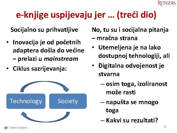 e-knjige uspijevaju jer … (treći dio) Socijalno su prihvatljive • Inovacija je od početnih