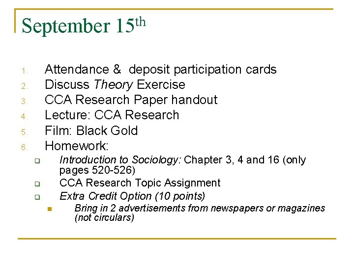 September 15 th Attendance & deposit participation cards Discuss Theory Exercise CCA Research Paper