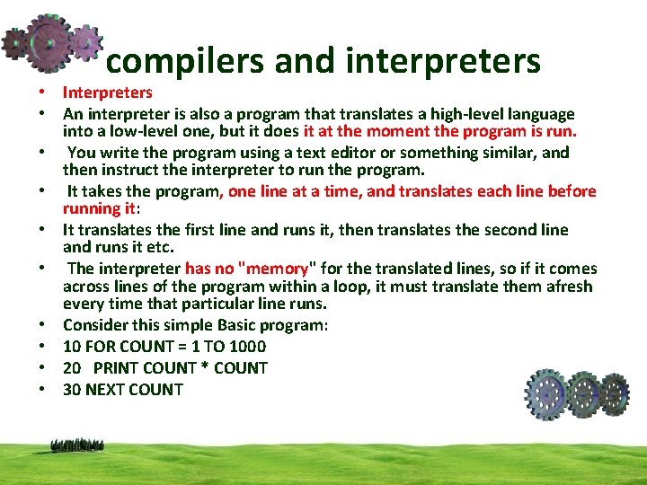 compilers and interpreters • Interpreters • An interpreter is also a program that translates