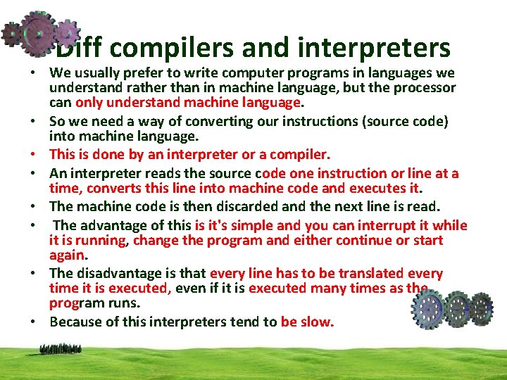 Diff compilers and interpreters • We usually prefer to write computer programs in languages