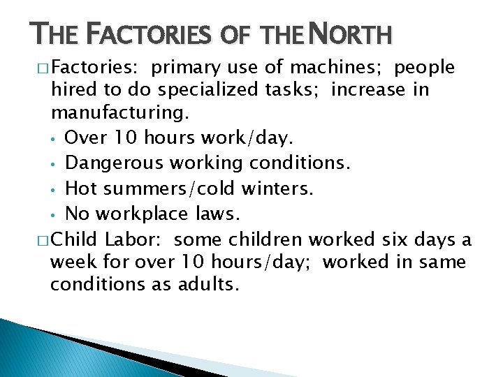 THE FACTORIES OF THE NORTH � Factories: primary use of machines; people hired to