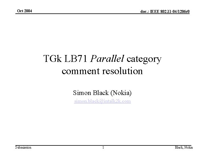 Oct 2004 doc. : IEEE 802. 11 -04/1206 r 0 TGk LB 71 Parallel