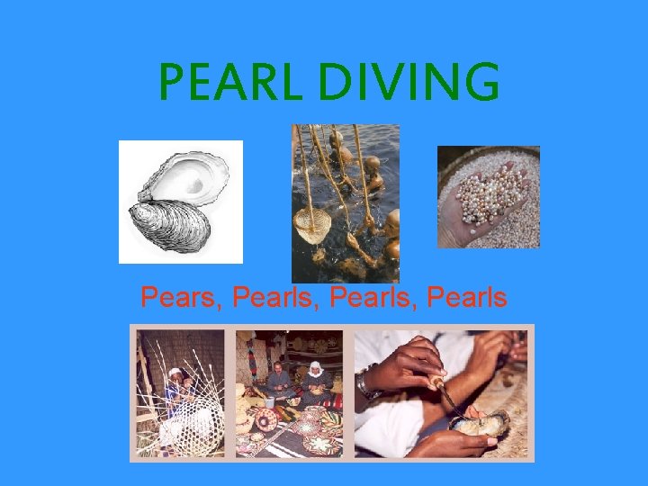 PEARL DIVING Pears, Pearls, Pearls 