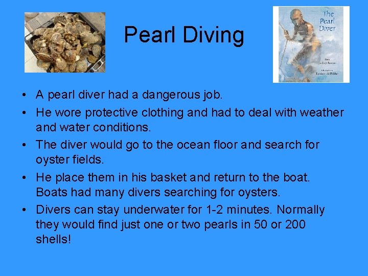 Pearl Diving • A pearl diver had a dangerous job. • He wore protective
