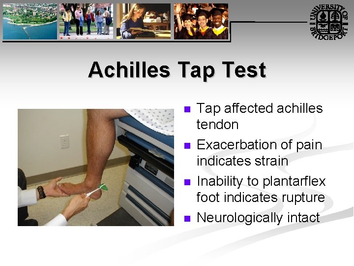 Achilles Tap Test n n Tap affected achilles tendon Exacerbation of pain indicates strain