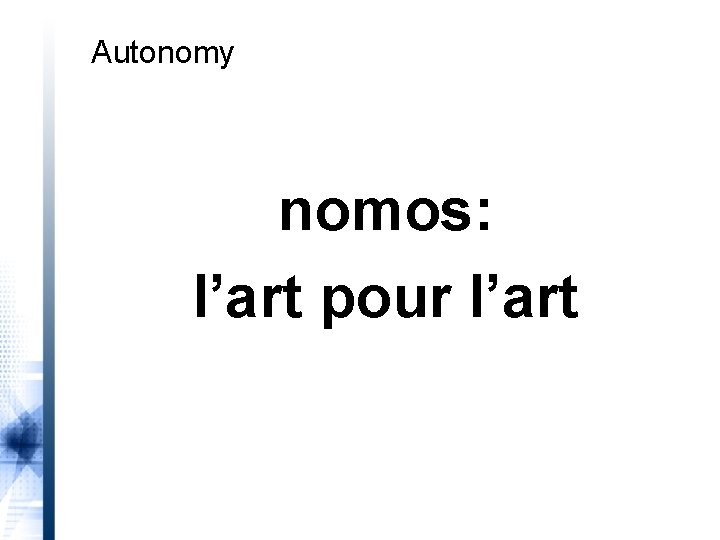 Autonomy nomos: l’art pour l’art 