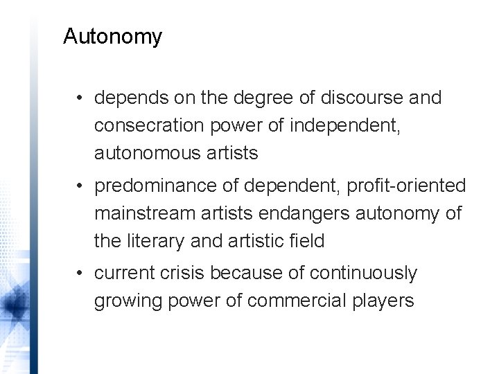 Autonomy • depends on the degree of discourse and consecration power of independent, autonomous