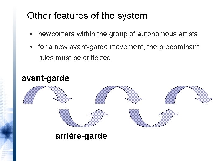 Other features of the system • newcomers within the group of autonomous artists •