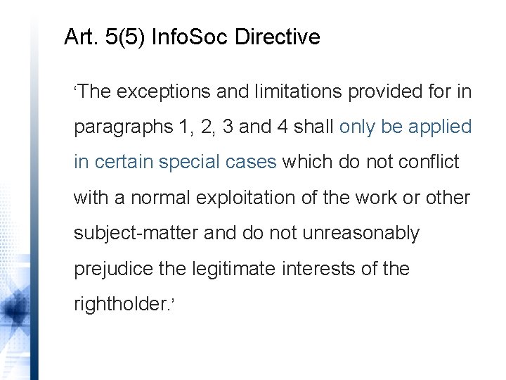 Art. 5(5) Info. Soc Directive ‘The exceptions and limitations provided for in paragraphs 1,