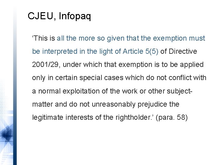 CJEU, Infopaq ‘This is all the more so given that the exemption must be