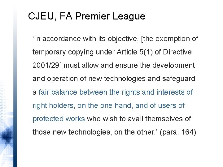 CJEU, FA Premier League ‘In accordance with its objective, [the exemption of temporary copying