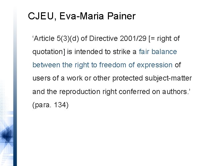 CJEU, Eva-Maria Painer ‘Article 5(3)(d) of Directive 2001/29 [= right of quotation] is intended