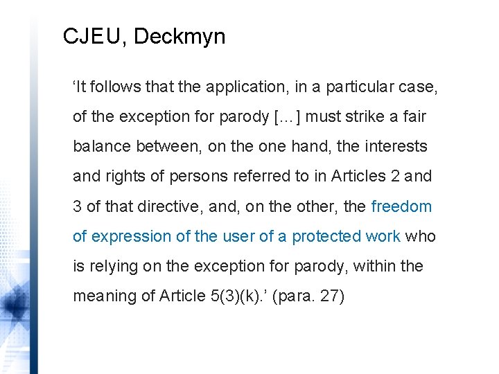 CJEU, Deckmyn ‘It follows that the application, in a particular case, of the exception