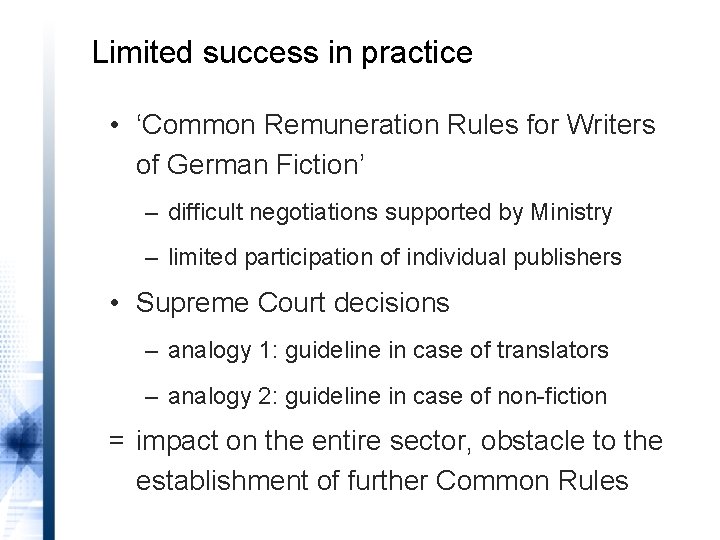 Limited success in practice • ‘Common Remuneration Rules for Writers of German Fiction’ –