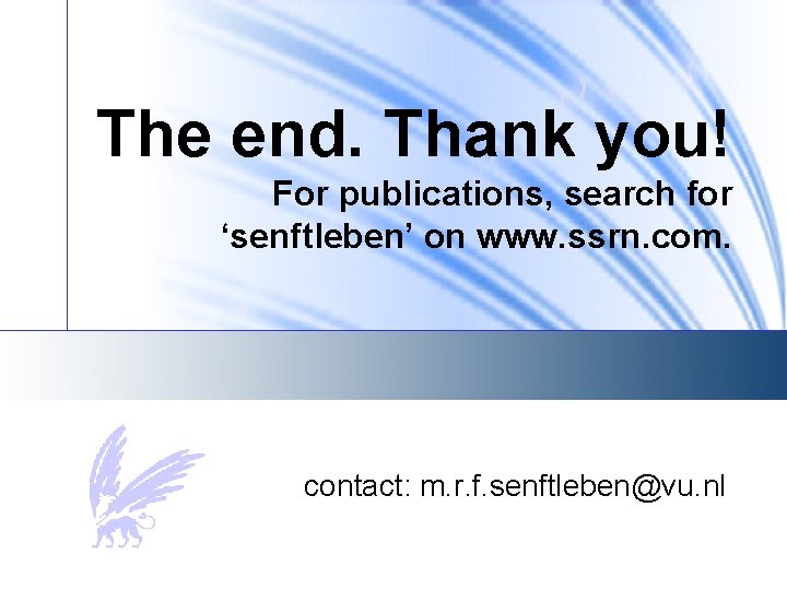 The end. Thank you! For publications, search for ‘senftleben’ on www. ssrn. com. contact: