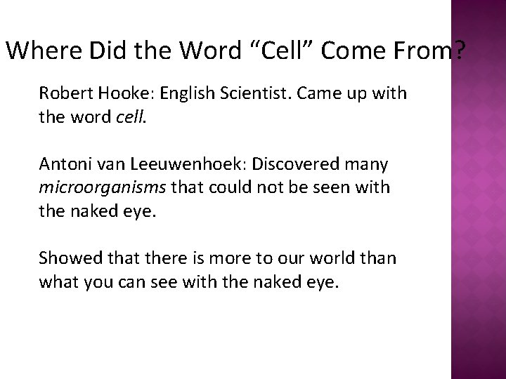 Where Did the Word “Cell” Come From? Robert Hooke: English Scientist. Came up with