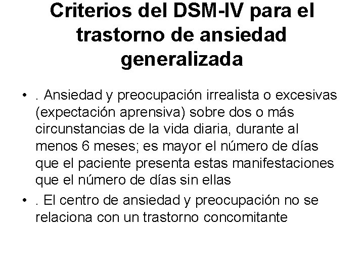 Criterios del DSM-IV para el trastorno de ansiedad generalizada • . Ansiedad y preocupación