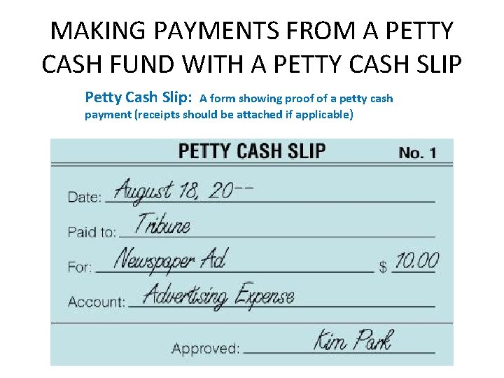 MAKING PAYMENTS FROM A PETTY CASH FUND WITH A PETTY CASH SLIP Petty Cash MAKING PAYMENTS FROM A PETTY CASH FUND WITH A PETTY CASH SLIP Petty Cash